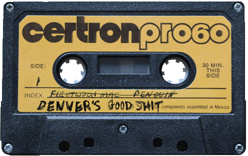 A loose vintage casette tape. A scrawled 'Fleetwood Mac PENGUIN' has been crossed out and 'DENVER'S GOOD SHIT' has been scratched on the label instead.